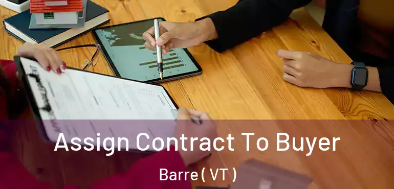  Assign Contract To Buyer Barre ( VT )