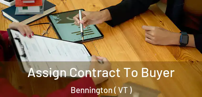  Assign Contract To Buyer Bennington ( VT )