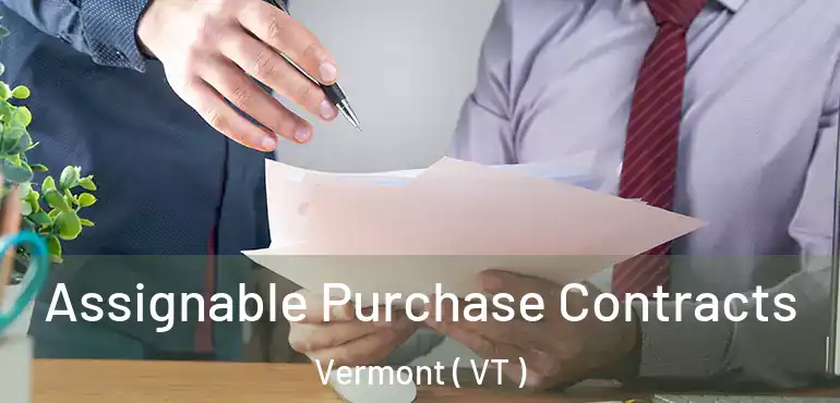  Assignable Purchase Contracts Vermont ( VT )