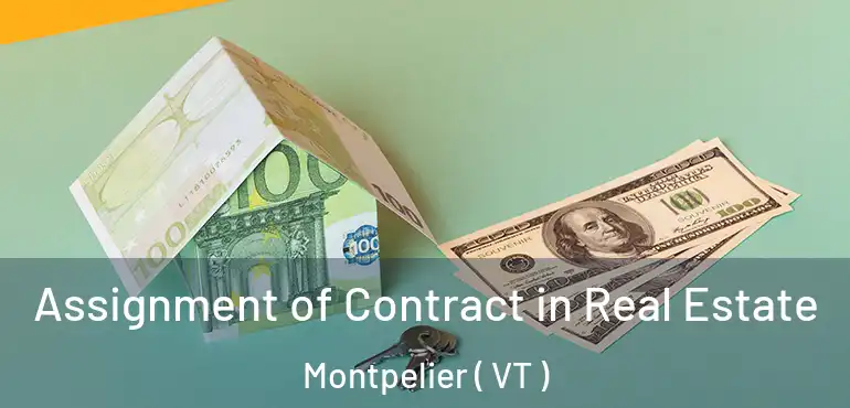 Assignment of Contract in Real Estate Montpelier ( VT )