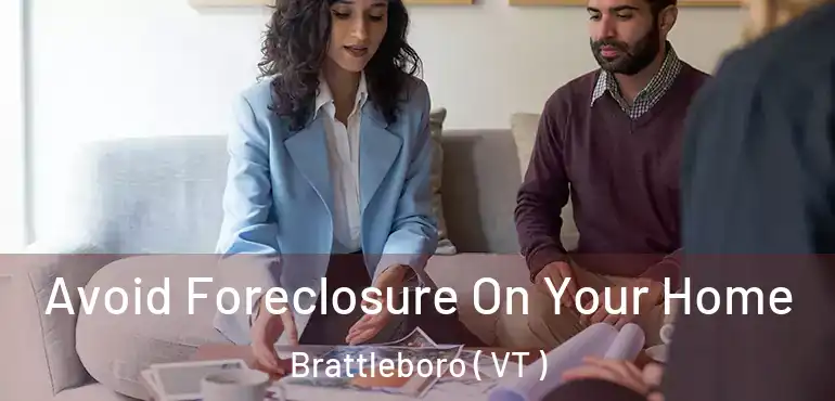  Avoid Foreclosure On Your Home Brattleboro ( VT )