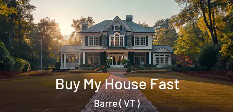  Buy My House Fast Barre ( VT )