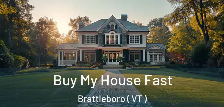  Buy My House Fast Brattleboro ( VT )