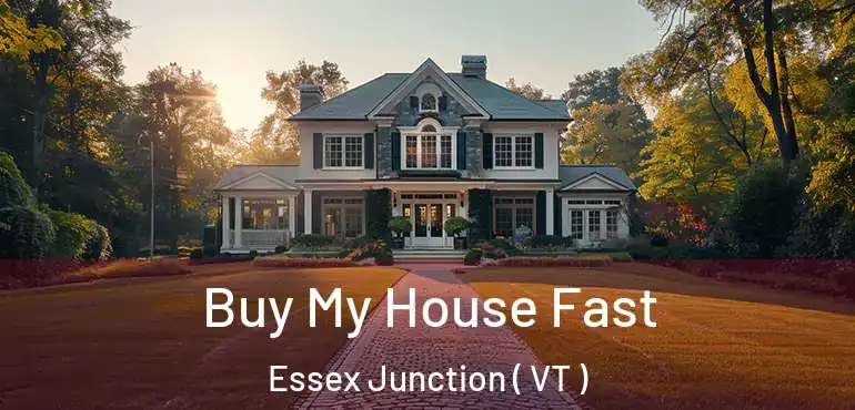  Buy My House Fast Essex Junction ( VT )