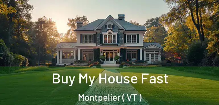  Buy My House Fast Montpelier ( VT )