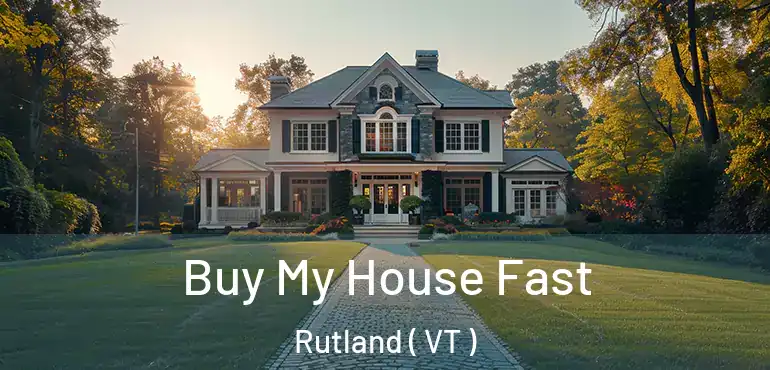  Buy My House Fast Rutland ( VT )