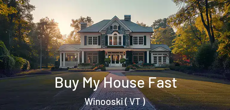  Buy My House Fast Winooski ( VT )