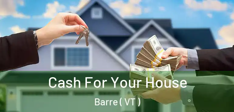  Cash For Your House Barre ( VT )