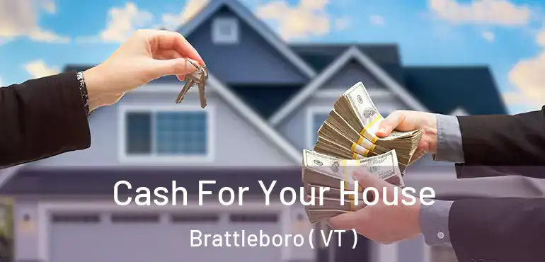  Cash For Your House Brattleboro ( VT )