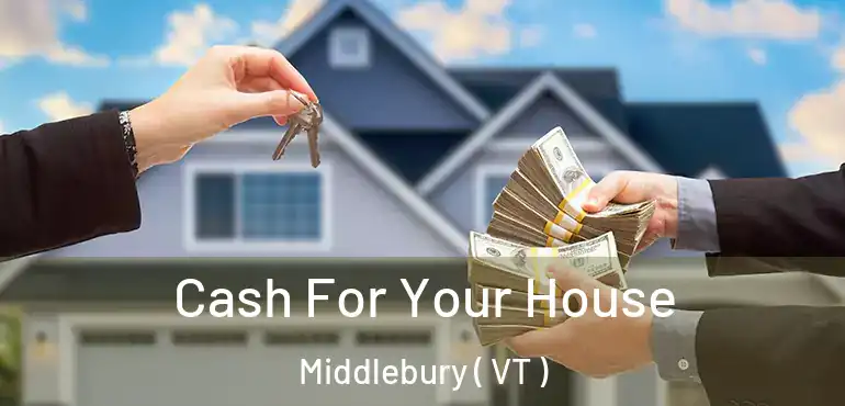  Cash For Your House Middlebury ( VT )