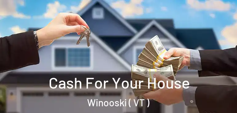  Cash For Your House Winooski ( VT )