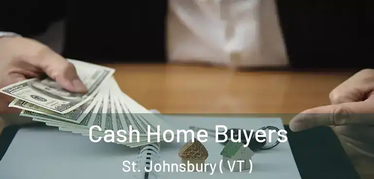 Cash Home Buyers St. Johnsbury ( VT )