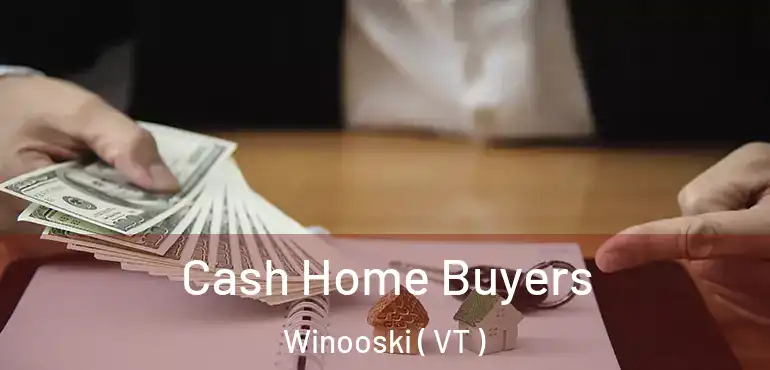  Cash Home Buyers Winooski ( VT )