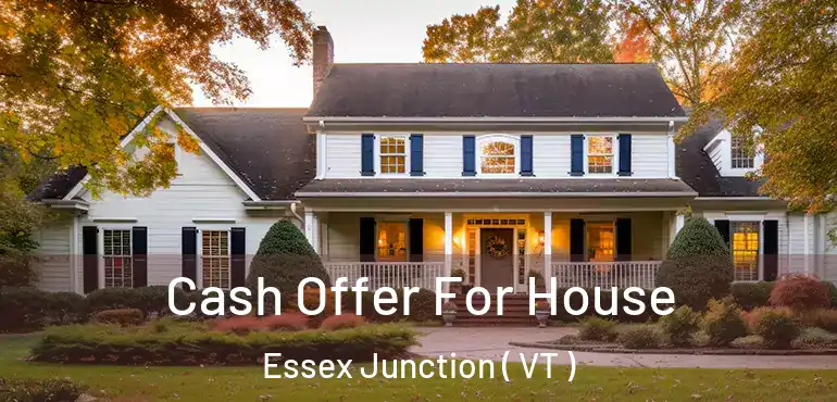  Cash Offer For House Essex Junction ( VT )