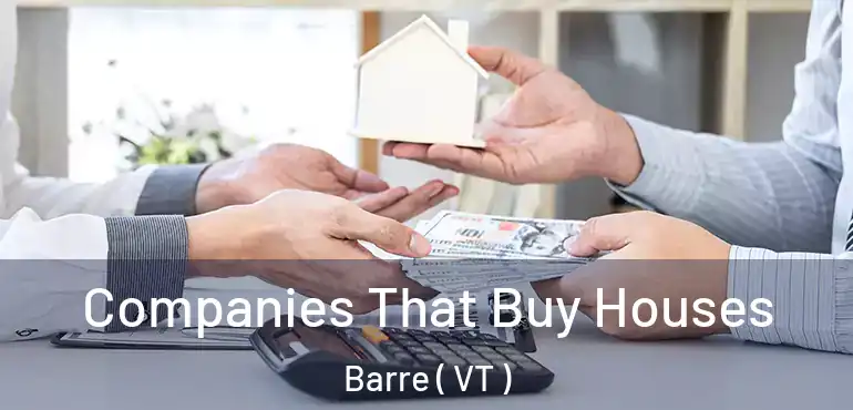  Companies That Buy Houses Barre ( VT )
