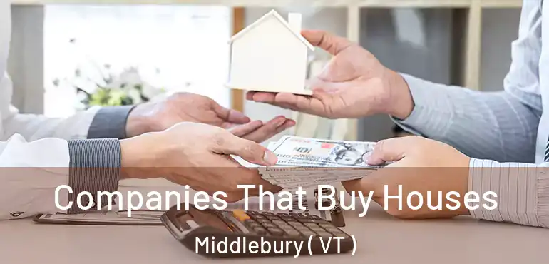  Companies That Buy Houses Middlebury ( VT )