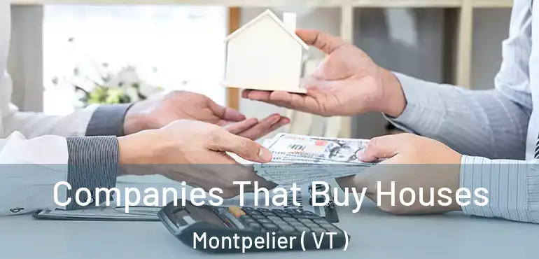 Companies That Buy Houses Montpelier ( VT )