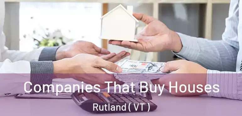  Companies That Buy Houses Rutland ( VT )