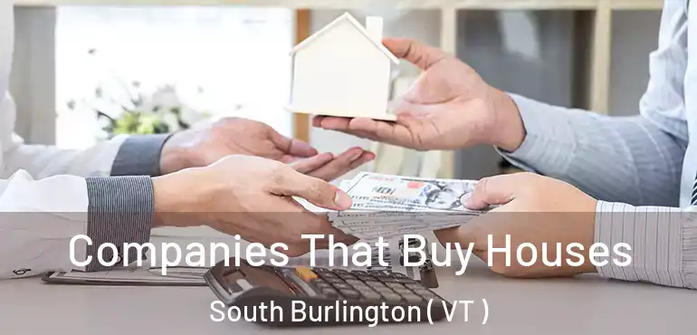  Companies That Buy Houses South Burlington ( VT )