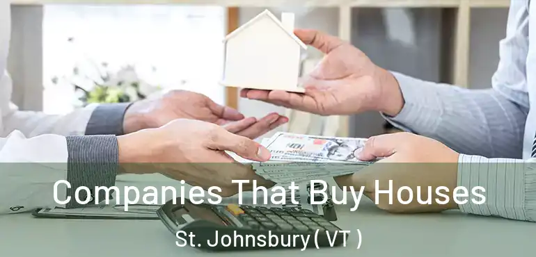  Companies That Buy Houses St. Johnsbury ( VT )