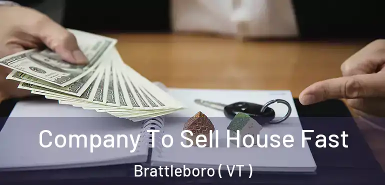  Company To Sell House Fast Brattleboro ( VT )