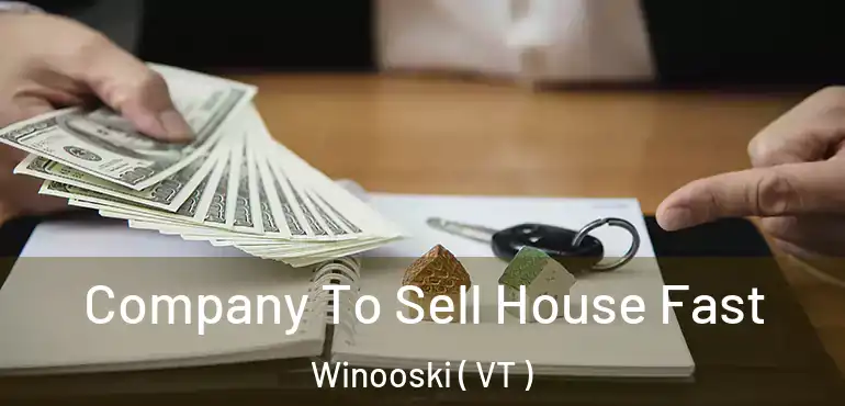  Company To Sell House Fast Winooski ( VT )