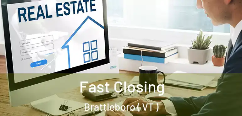  Fast Closing Brattleboro ( VT )