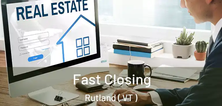  Fast Closing Rutland ( VT )
