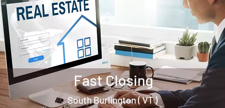  Fast Closing South Burlington ( VT )