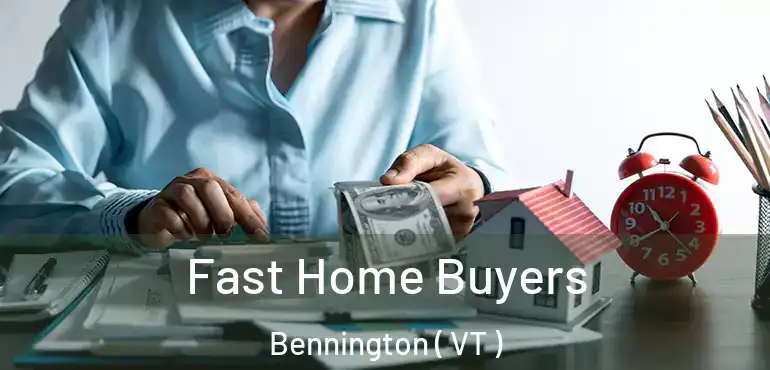  Fast Home Buyers Bennington ( VT )