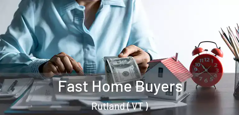  Fast Home Buyers Rutland ( VT )