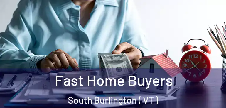  Fast Home Buyers South Burlington ( VT )