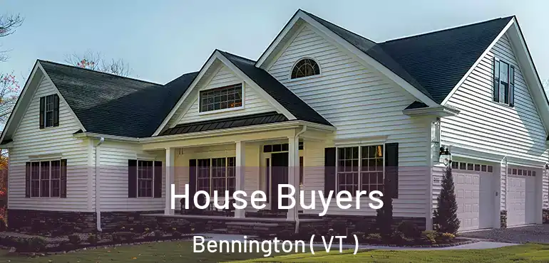  House Buyers Bennington ( VT )
