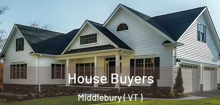  House Buyers Middlebury ( VT )