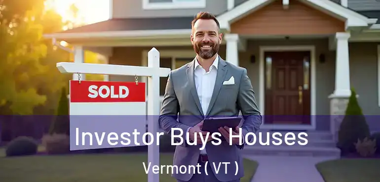  Investor Buys Houses Vermont ( VT )