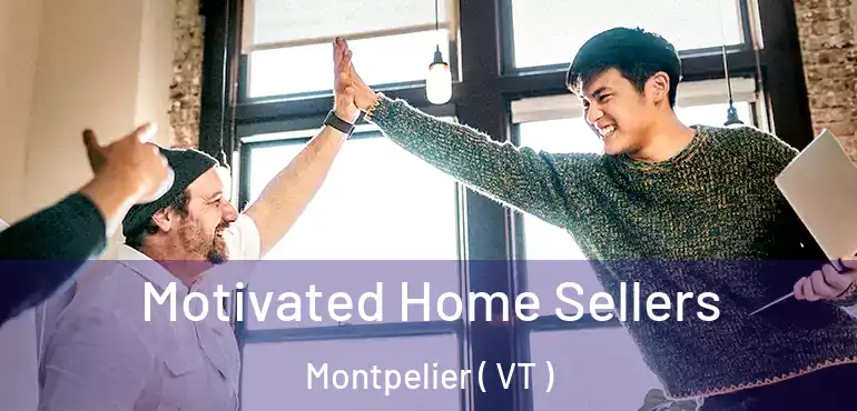  Motivated Home Sellers Montpelier ( VT )