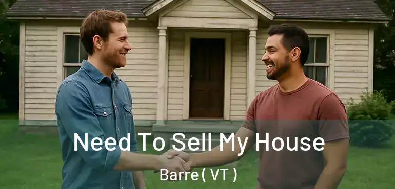  Need To Sell My House Barre ( VT )