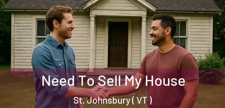  Need To Sell My House St. Johnsbury ( VT )