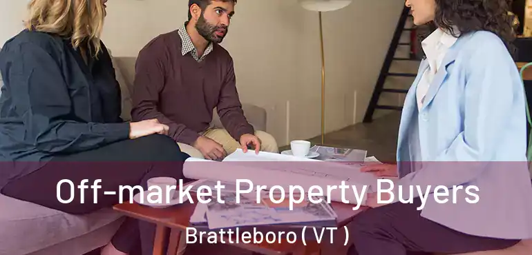  Off-market Property Buyers Brattleboro ( VT )
