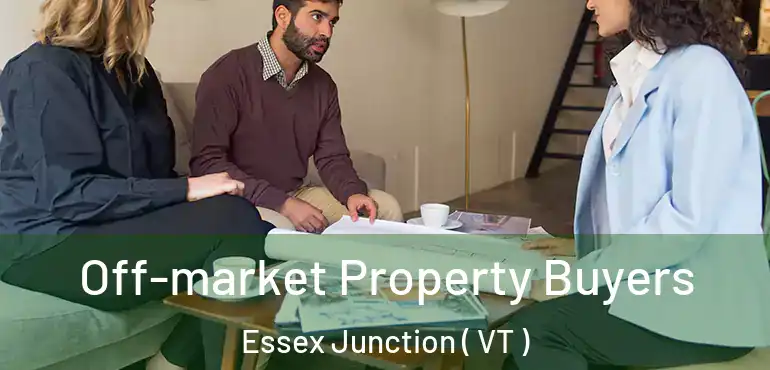  Off-market Property Buyers Essex Junction ( VT )