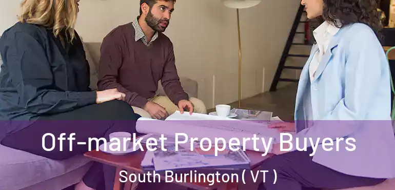 Off-market Property Buyers South Burlington ( VT )