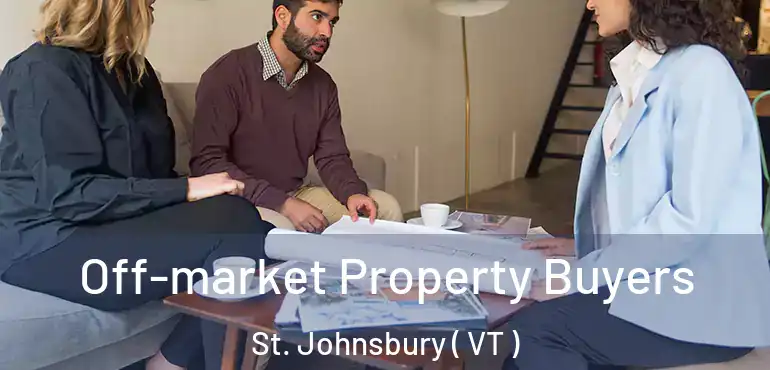  Off-market Property Buyers St. Johnsbury ( VT )