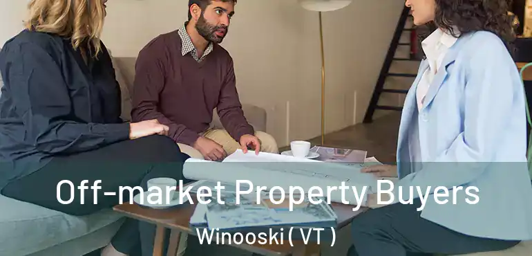  Off-market Property Buyers Winooski ( VT )
