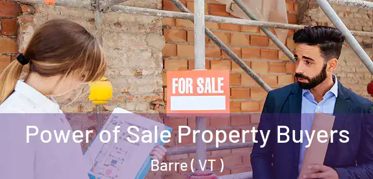  Power of Sale Property Buyers Barre ( VT )