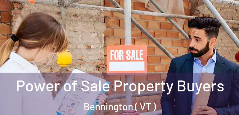  Power of Sale Property Buyers Bennington ( VT )
