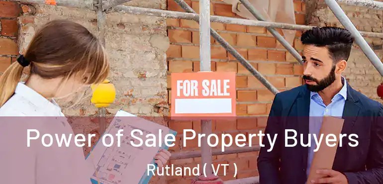  Power of Sale Property Buyers Rutland ( VT )