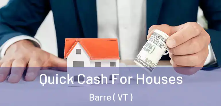 Quick Cash For Houses Barre ( VT )