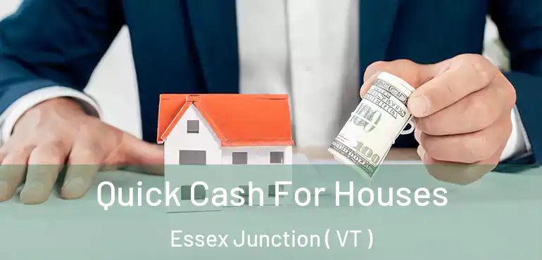  Quick Cash For Houses Essex Junction ( VT )