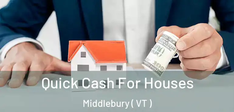 Quick Cash For Houses Middlebury ( VT )