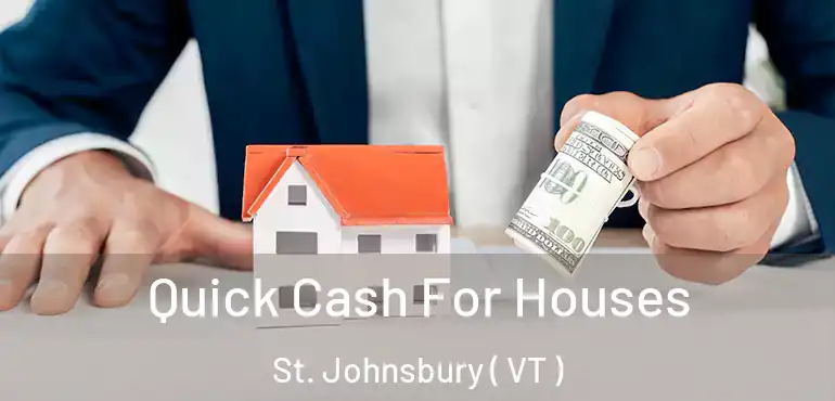  Quick Cash For Houses St. Johnsbury ( VT )